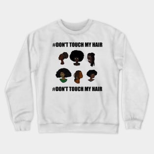 # Dont Touch My Hair Crewneck Sweatshirt